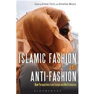 Islamic Fashion and Anti-Fashion New Perspectives from Europe and North America