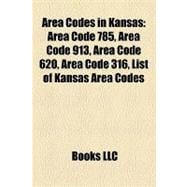 Area Codes in Kansas : Area Code 785, Area Code 913, Area Code 620, Area Code 316, List of Kansas Area Codes