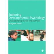 Exploring Developmental Psychology : Understanding Theory and Methods
