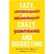 Lazy, Crazy, and Disgusting