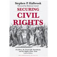 Securing Civil Rights Freedmen, the Fourteenth Amendment, and the Right to Bear Arms