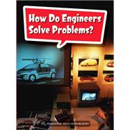 How Do Engineers Solve Problems?