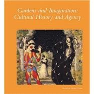 Gardens and Imagination : Cultural History and Agency