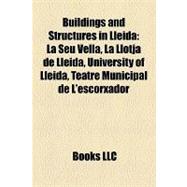 Buildings and Structures in Lleid : La Seu Vella, la Llotja de Lleida, University of Lleida, Teatre Municipal de L'escorxador