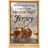 Recollections of Life on the Prison Ship Jersey