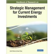 Handbook of Research on Strategic Management for Current Energy Investments