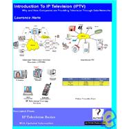 Introduction to Ip Television; Why And How Companies Are Providing Television Through Data Networks