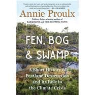 Fen, Bog and Swamp A Short History of Peatland Destruction and Its Role in the Climate Crisis