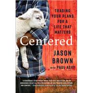 Centered Trading Your Plans for a Life That Matters
