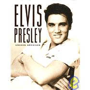Elvis Presley : Unseen Archives
