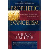 Prophetic Evangelism : Empowering a Generation to Seize Their Day