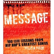 The Message: 100 Life Lessons from Hip-Hop's Greatest Songs