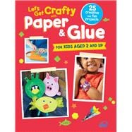 Let's Get Crafty With Paper & Glue