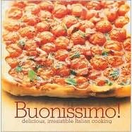 Buonissimo! : Delicious Modern Recipes for Traditional Italian Cooking
