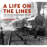 A Life on the Lines The Grand Old Man of Steam