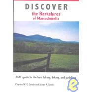 Discover the Berkshires of Massachusetts : AMC Guide to the Best Hiking, Biking, and Paddling