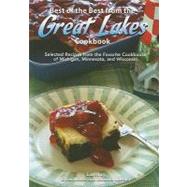 Best of the Best from the Great Lakes Cookbook : Selected Recipes from the Favorite Cookbooks of Michigan, Minnesota, and Wisconsin