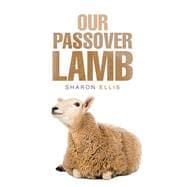 Our Passover Lamb