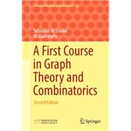 A First Course in Graph Theory and Combinatorics