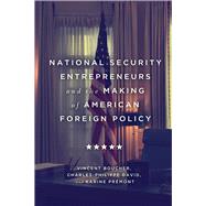 National Security Entrepreneurs and the Making of American Foreign Policy