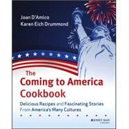 The Coming to America Cookbook Delicious Recipes and Fascinating Stories from America's Many Cultures