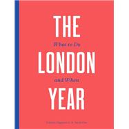 The London Year What to Do and When