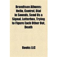 Brandtson Albums : Hello, Control, Dial in Sounds, Send Us a Signal, Letterbox, Trying to Figure Each Other Out, Death