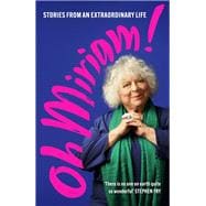 Oh Miriam! Stories From An Extraordinary Life