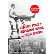 Research Ethics for Counsellors, Nurses and Social Workers