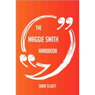 The Maggie Smith Handbook - Everything You Need To Know About Maggie Smith