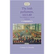 The Irish parliament, 1613-89 The evolution of a colonial institution