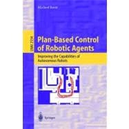 Plan-Based Control of Robotic Agents: Improving the Capabilities of Autonomous Robots
