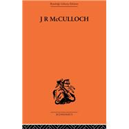 J.R. McCulloch: A Study in Classical Economics
