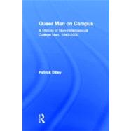 Queer Man on Campus: A History of Non-Heterosexual College Men, 1945-2000