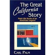 The Great California Story: Real-Life Roots of an American Legend