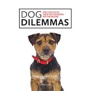 Dog Dilemmas The Dog’s-Eye View On Tackling Pet Problems