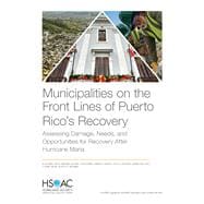 Municipalities on the Front Lines of Puerto Rico's Recovery Assessing Damage, Needs, and Opportunities for Recovery After Hurricane Maria