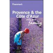 Frommer's<sup>?</sup> Provence and Cote d'Azur With Your Family, 2nd Edition