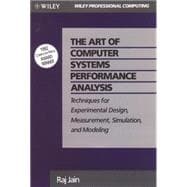 The Art of Computer Systems Performance Analysis Techniques for Experimental Design, Measurement, Simulation, and Modeling