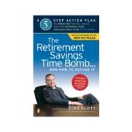 Retirement Savings Time Bomb ... and How to Defuse It : A Five-Step Action Plan for Protecting Your IRAs, 401(k)s, and Other RetirementPlans from near Annihilation by the Taxman