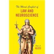 The Moral Conflict of Law and Neuroscience