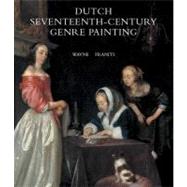 Dutch Seventeenth-Century Genre Painting : Its Stylistic and Thematic Evolution