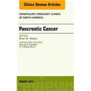Pancreatic Cancer: An Issue of Hematology/ Oncology Clinics of North America