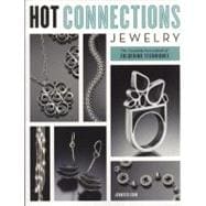 Hot Connections Jewelry The Complete Sourcebook of Soldering Techniques