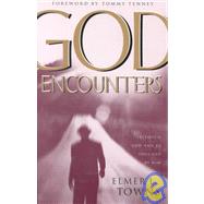 God Encounters : To Touch God and Be Touched by Him