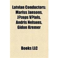 Latvian Conductors : Mariss Jansons, Jazeps Vitols, Andris Nelsons, Gidon Kremer