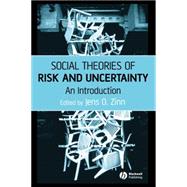 Social Theories of Risk and Uncertainty An Introduction