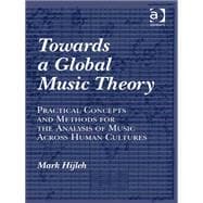 Towards a Global Music Theory: Practical Concepts and Methods for the Analysis of Music Across Human Cultures