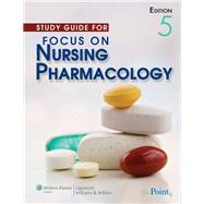 Focus on Nursing Pharmacology 5e and Lippincott's Interactive Tutorials and Case Studies for Karch's Focus on Nursing Pharmacology Package