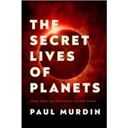 The Secret Lives of Planets